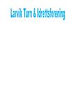 Historien om Larvik Turn & Idrettsforening | Sammendrag Historien om Larvik Turn & Idrettsforening | Sammendrag