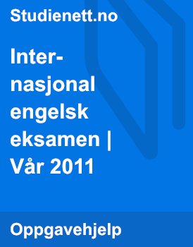 Internasjonal Engelsk Eksamen | Vår 2011 | Studienett.no