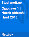 Oppgave 1 | Skriftlig norsk sidemål | Høst 2016 Oppgave 1 | Skriftlig norsk sidemål | Høst 2016