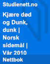 Kjære død og Dunk, dunk | Norsk sidemål | Vår 2010 Kjære død og Dunk, dunk | Norsk sidemål | Vår 2010