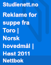 Reklame for suppe fra Toro | Norsk hovedmål | Høst 2011 Reklame for suppe fra Toro | Norsk hovedmål | Høst 2011